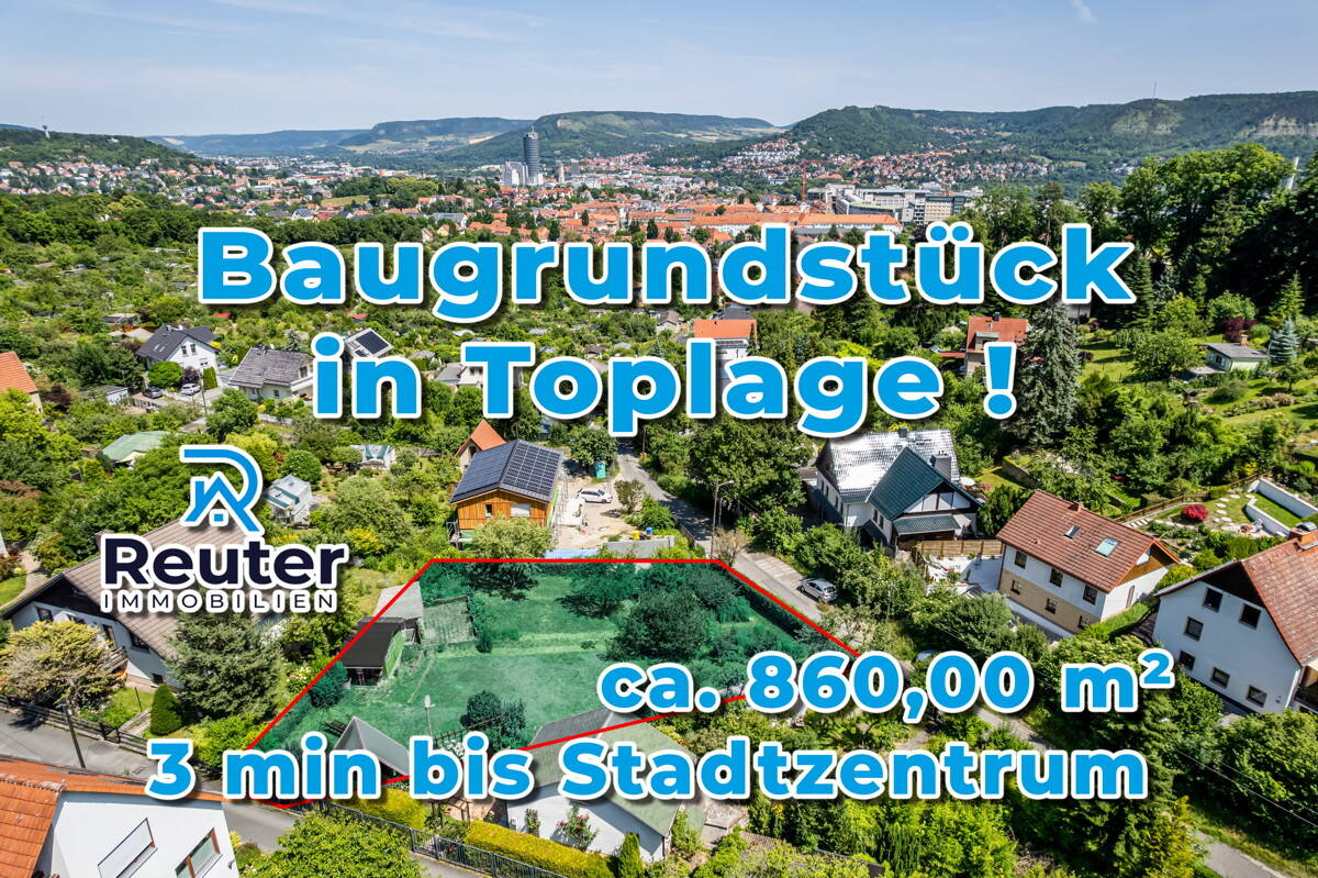 Reuter Immobilien Baugrundstück mit grandiosem Ausblick in Jena – nur 3 Minuten bis ins Zentrum!