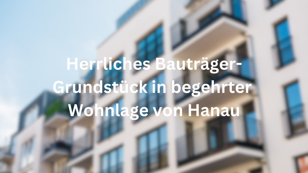 Grundstück zum Kauf 1.089.000 € 903 m²<br/>Grundstück Innenstadt Hanau 63450